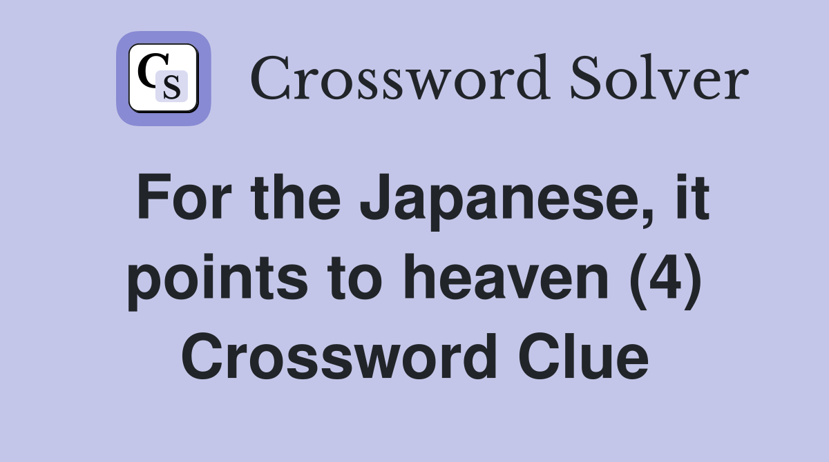 For the Japanese, it points to heaven (4) Crossword Clue