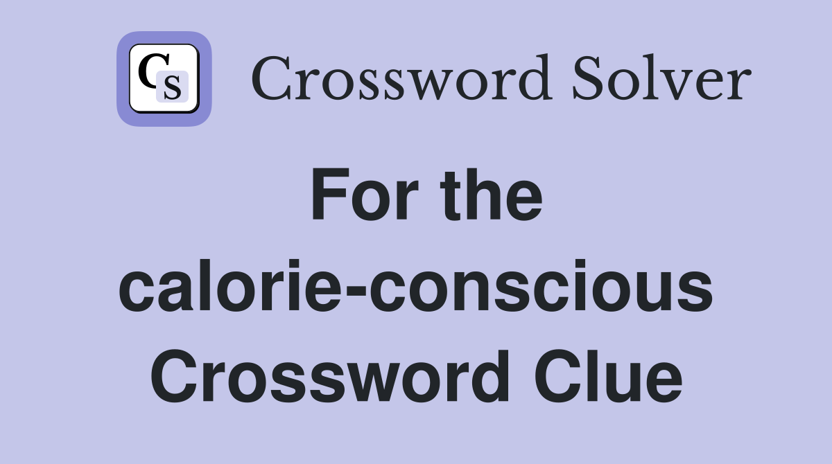 For the calorie-conscious Crossword Clue