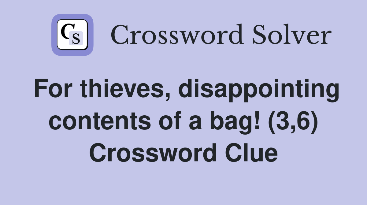 For thieves, disappointing contents of a bag! (3,6) Crossword Clue