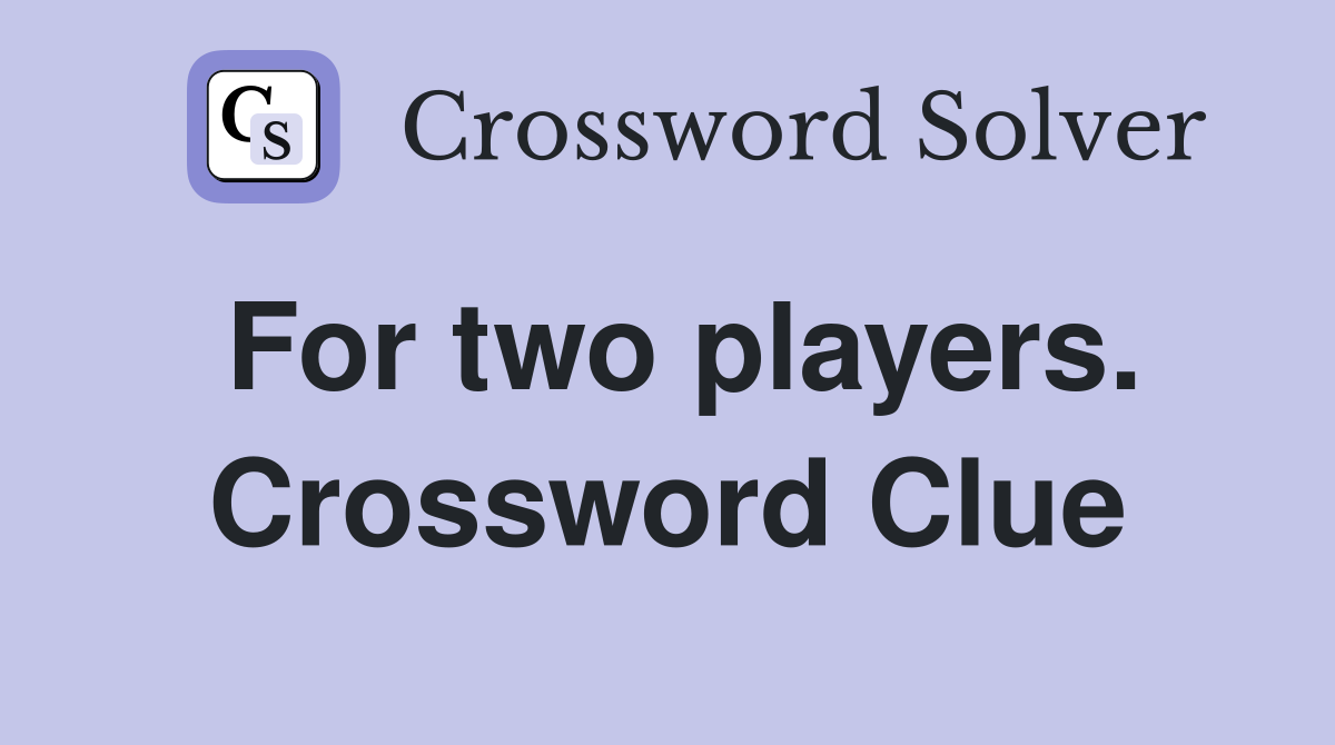 For two players. Crossword Clue