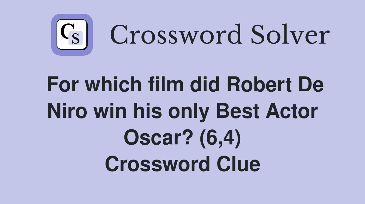 For which film did Robert De Niro win his only Best Actor Oscar? (6,4) Crossword Clue