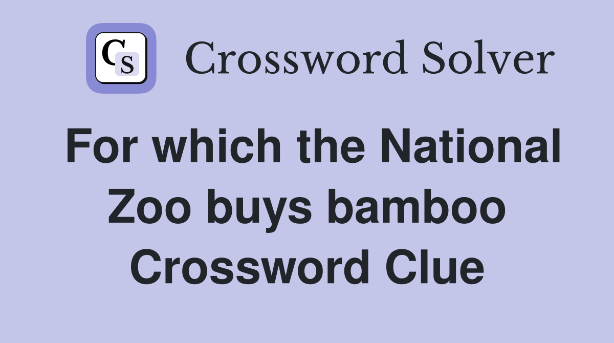 For which the National Zoo buys bamboo Crossword Clue