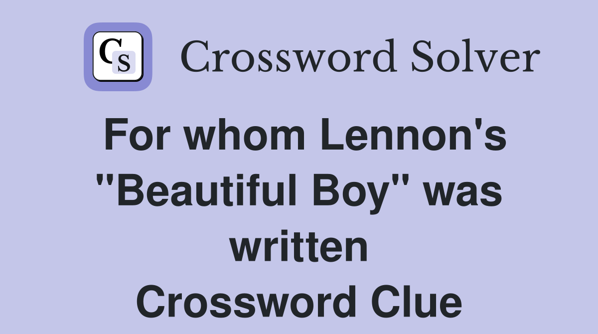 For whom Lennon's "Beautiful Boy" was written Crossword Clue