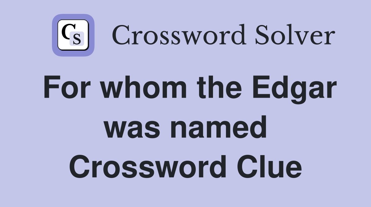 For whom the Edgar was named Crossword Clue