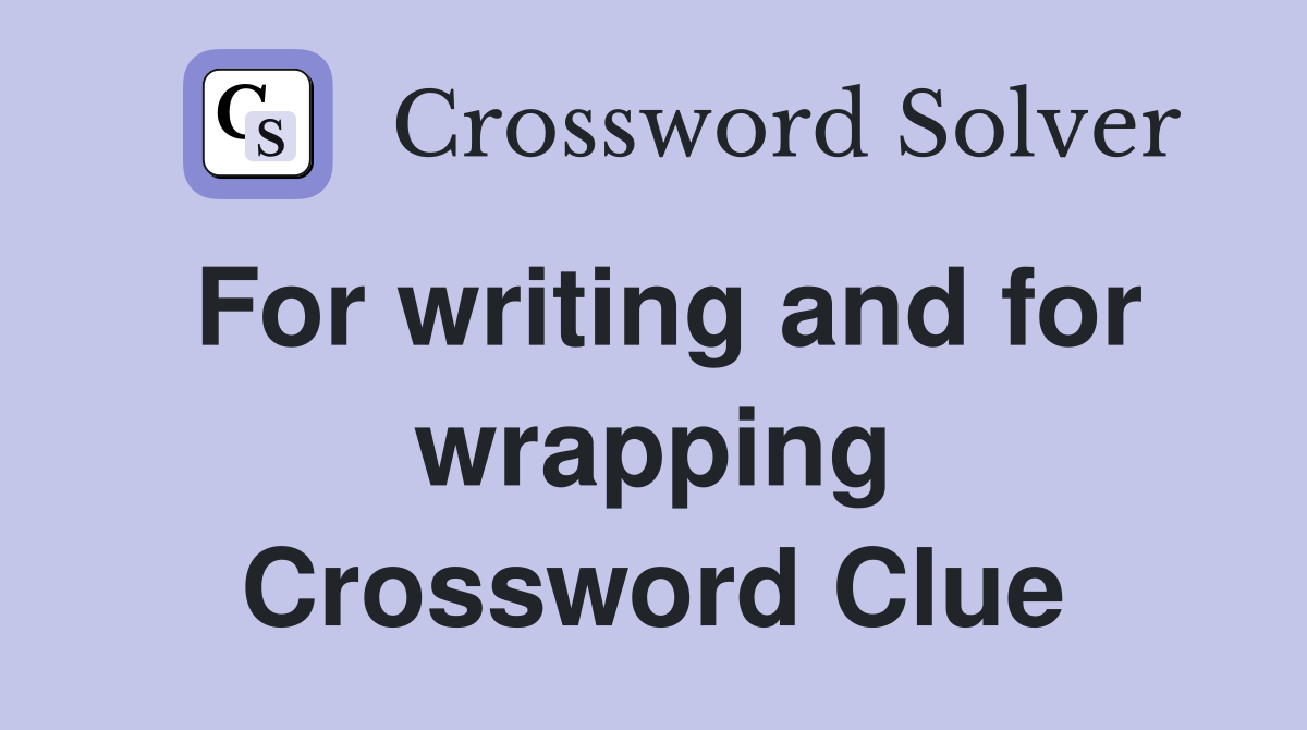 For writing and for wrapping Crossword Clue