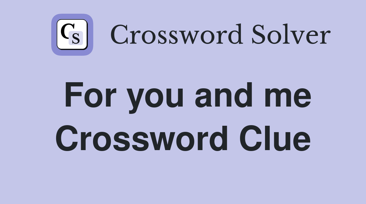 For you and me Crossword Clue