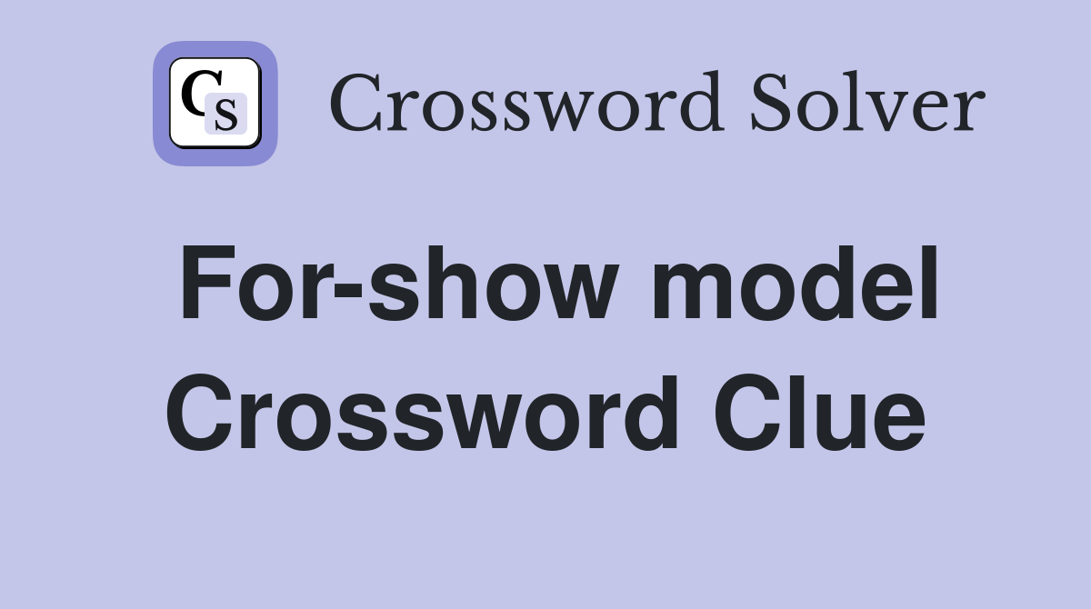 For-show model Crossword Clue