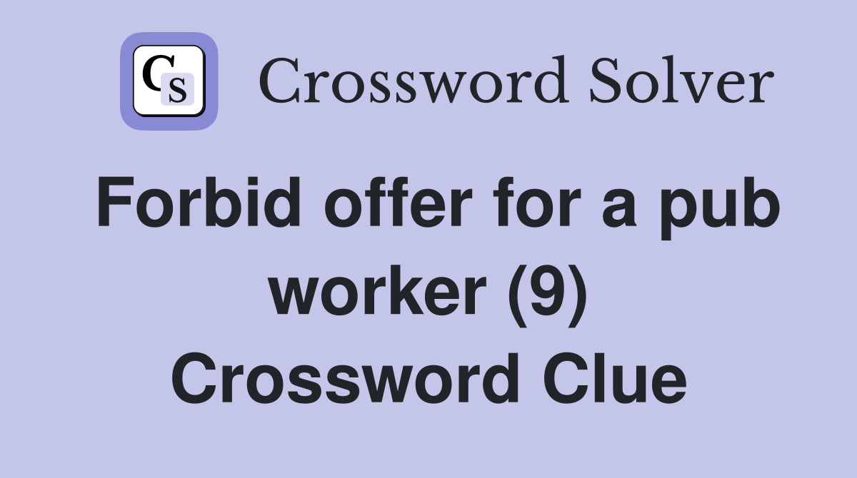 Forbid offer for a pub worker (9) Crossword Clue