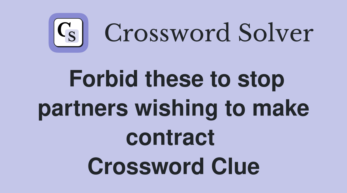 Forbid these to stop partners wishing to make contract  Crossword Clue