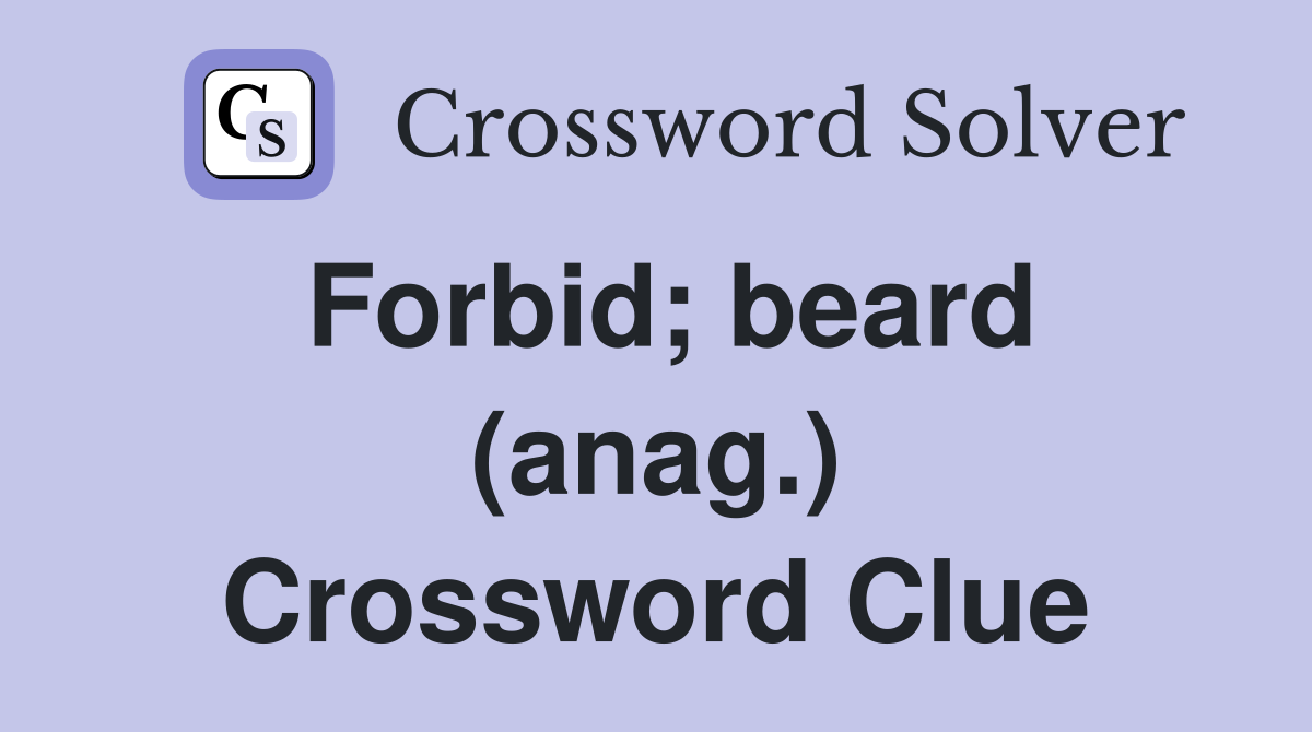 Forbid; beard (anag.) Crossword Clue