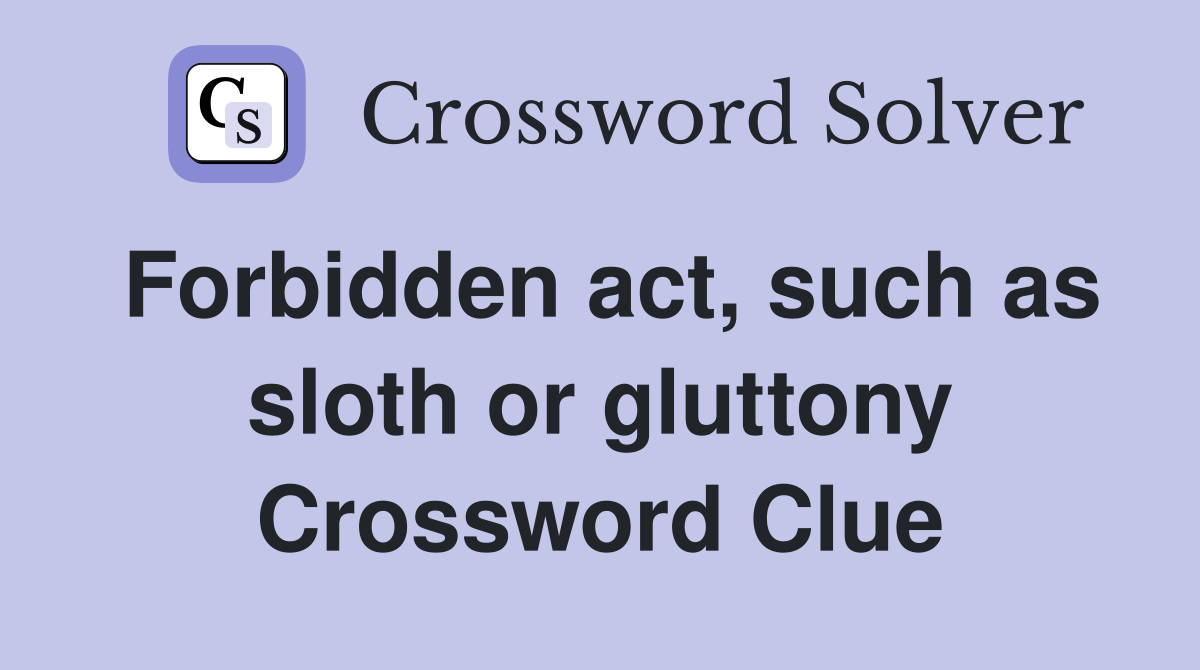 Forbidden act, such as sloth or gluttony Crossword Clue