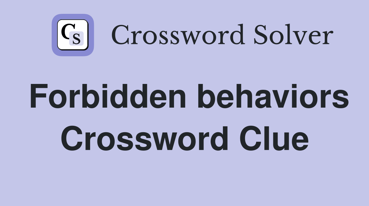Forbidden behaviors Crossword Clue