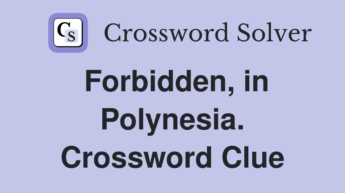 Forbidden, in Polynesia. Crossword Clue