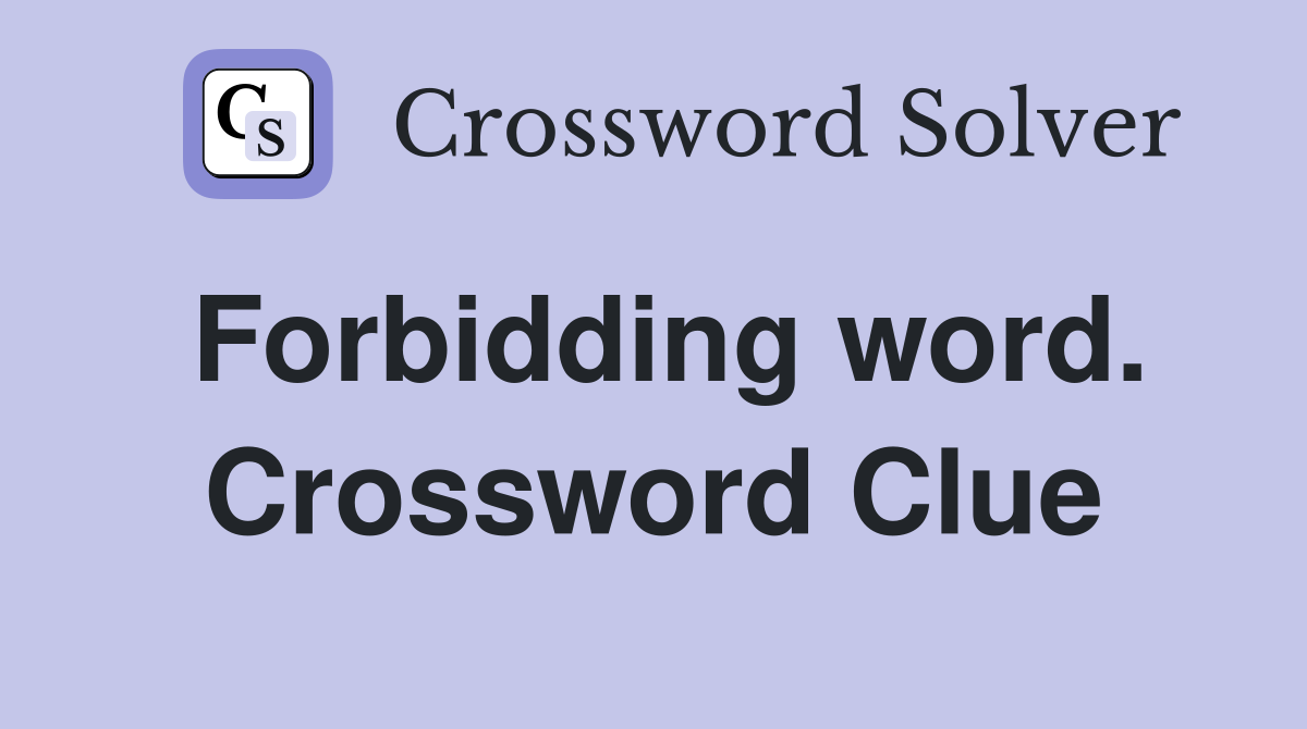 Forbidding word. Crossword Clue