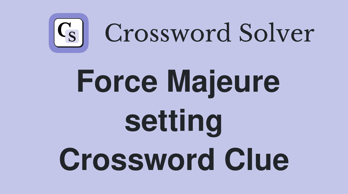 Force Majeure setting Crossword Clue