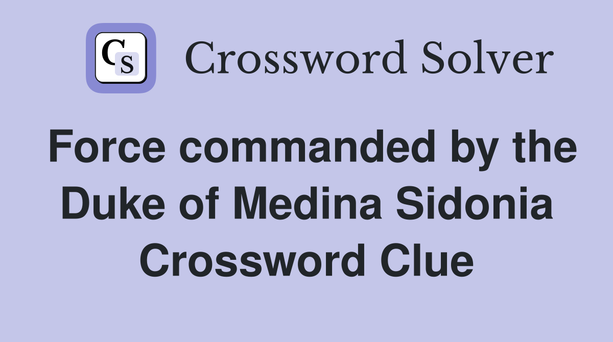 Force commanded by the Duke of Medina Sidonia Crossword Clue