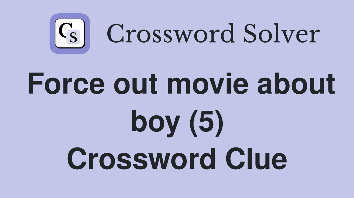 Force out movie about boy (5) Crossword Clue