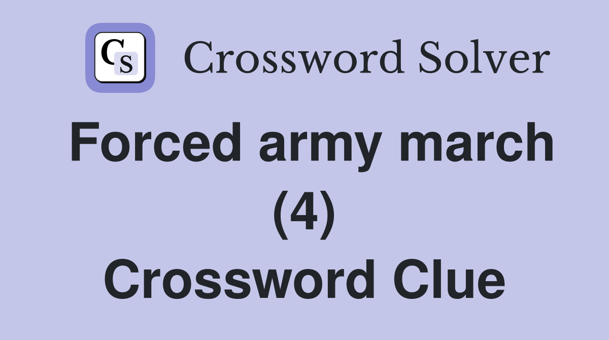 Forced army march (4) Crossword Clue