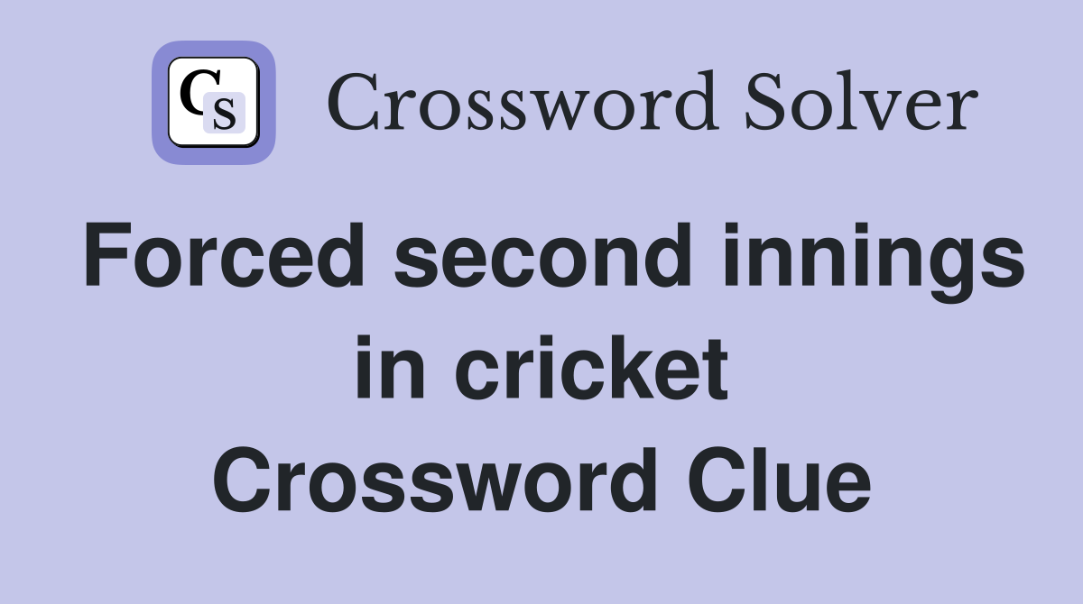 Forced second innings in cricket Crossword Clue