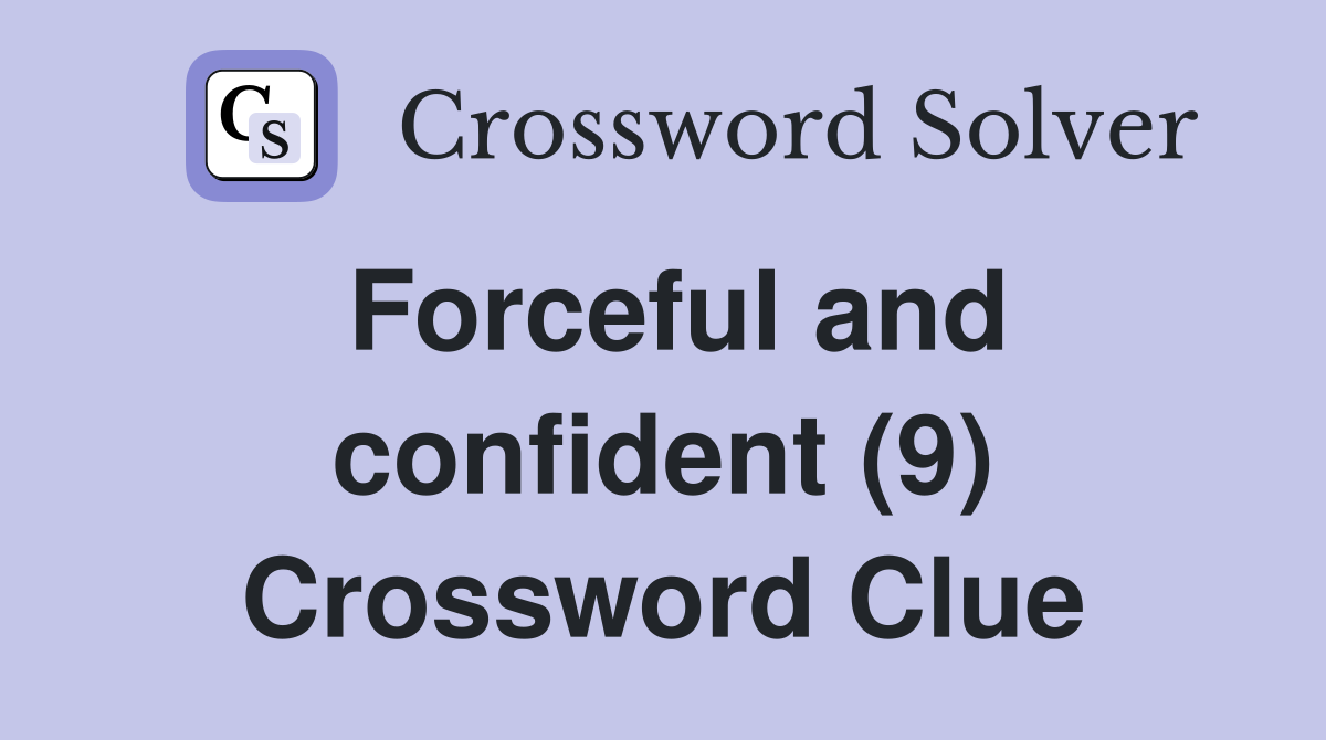 Forceful and confident (9) Crossword Clue