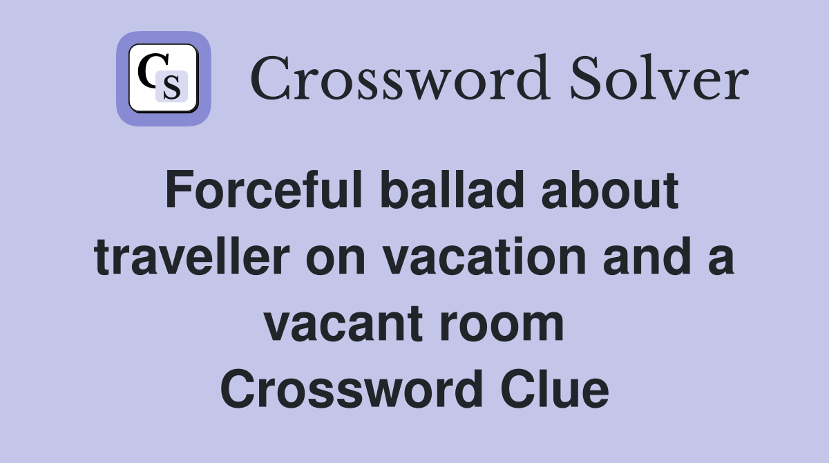 Forceful ballad about traveller on vacation and a vacant room Crossword Clue