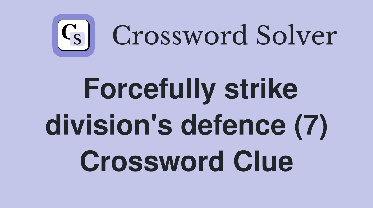 Forcefully strike division's defence (7) Crossword Clue