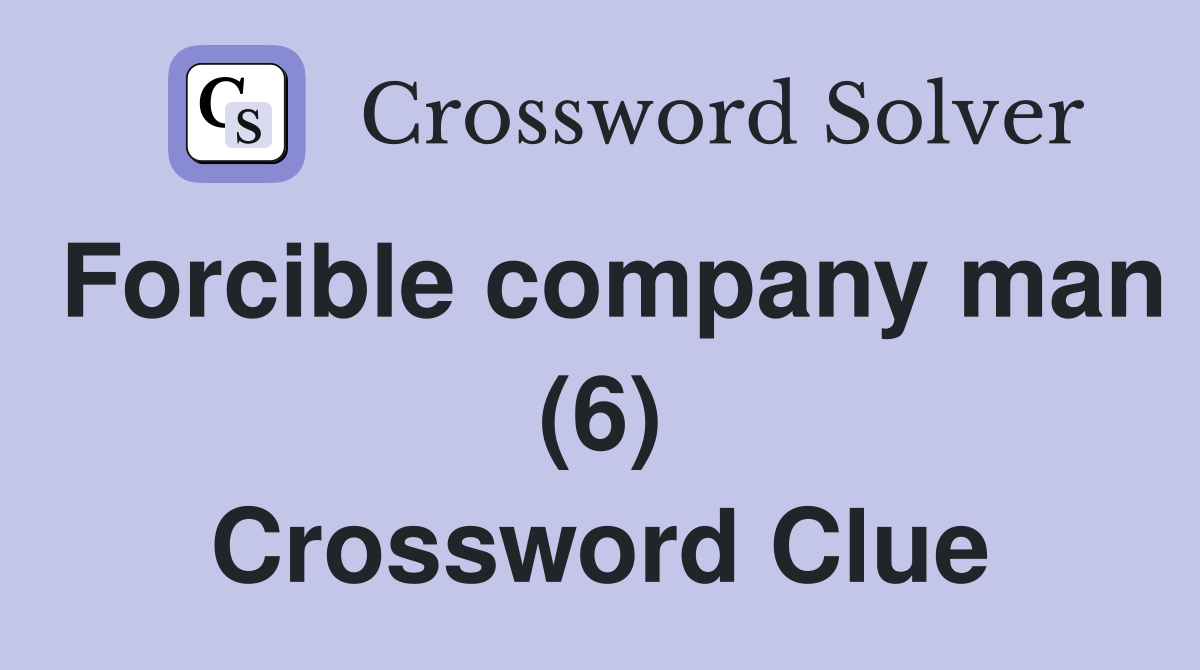 Forcible company man (6) Crossword Clue