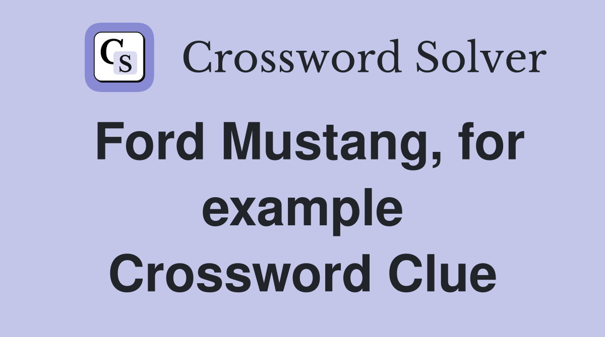 Ford Mustang, for example Crossword Clue