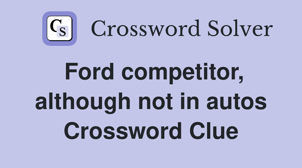 Ford competitor, although not in autos Crossword Clue