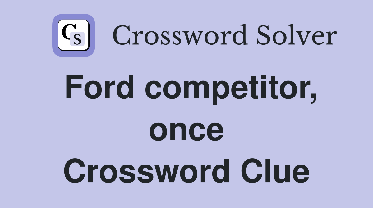 Ford competitor, once Crossword Clue