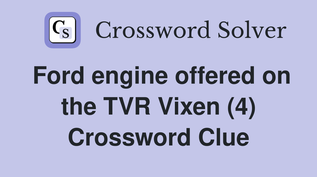 Ford engine offered on the TVR Vixen (4) Crossword Clue
