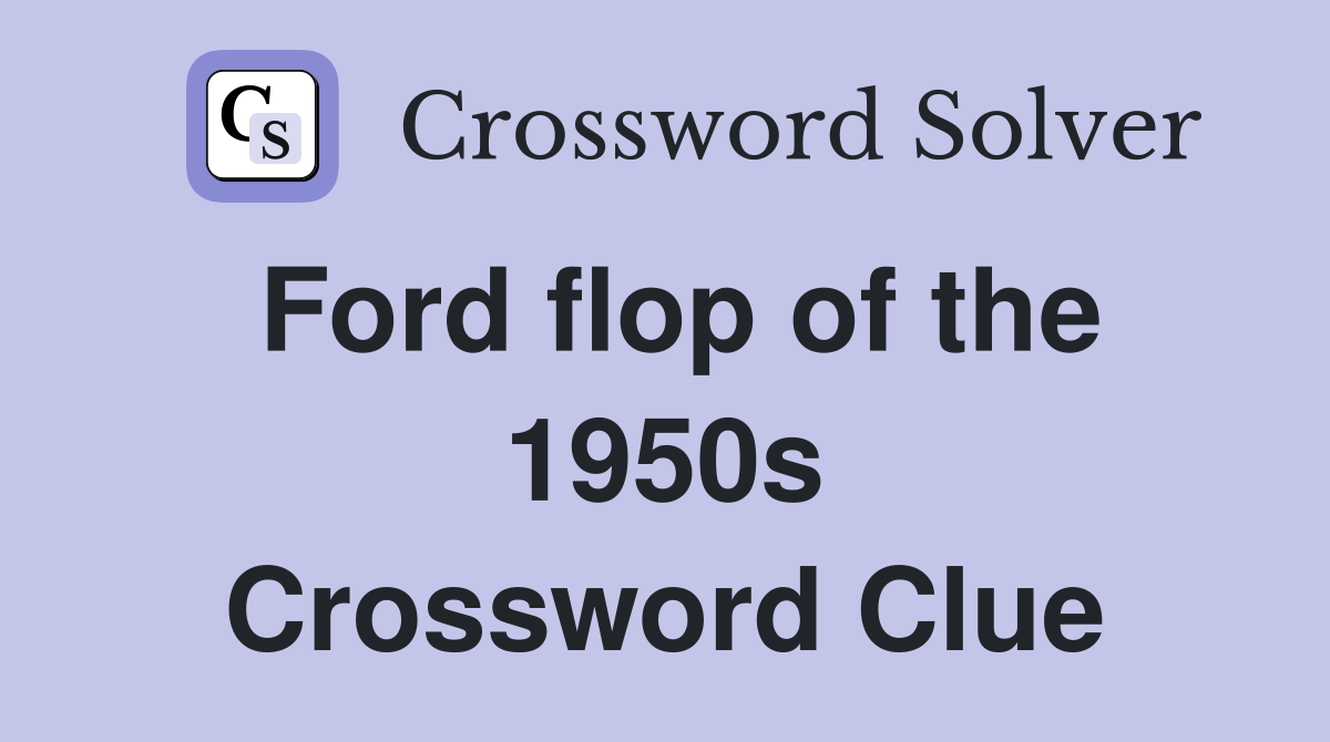 Ford flop of the 1950s Crossword Clue