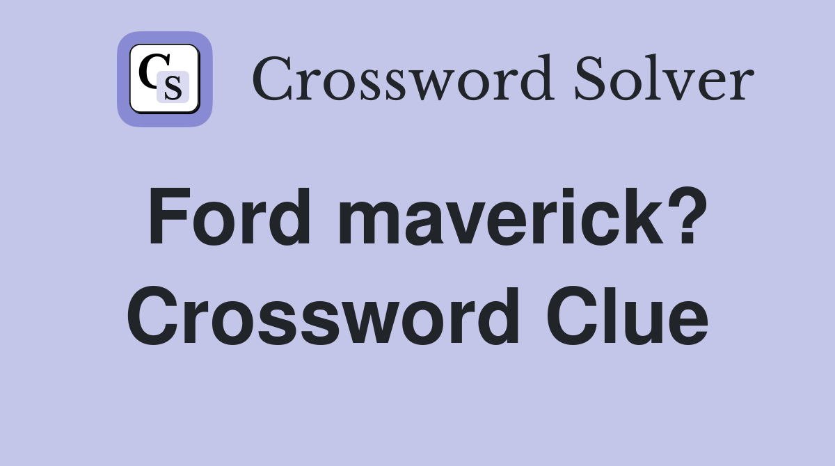 Ford maverick? Crossword Clue
