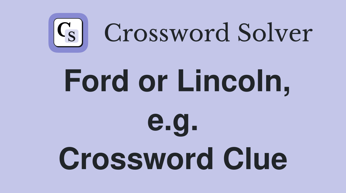 Ford or Lincoln, e.g. Crossword Clue