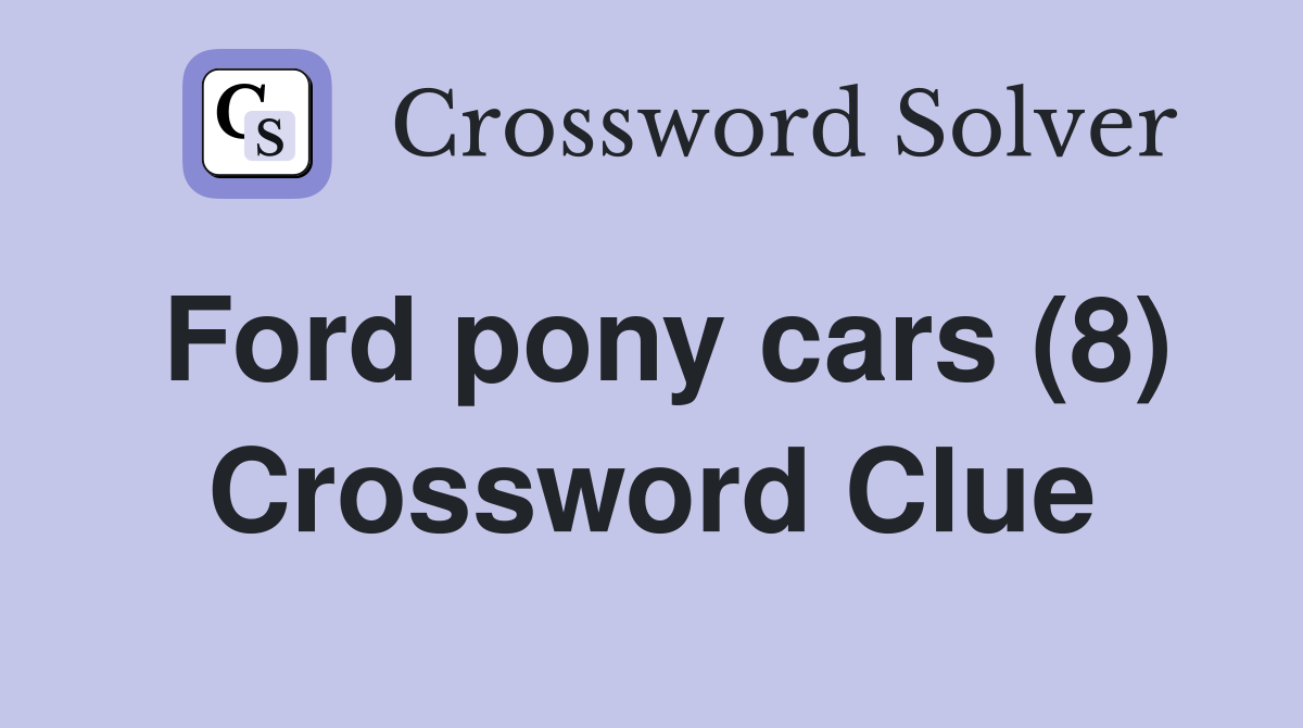 Ford pony cars (8) Crossword Clue