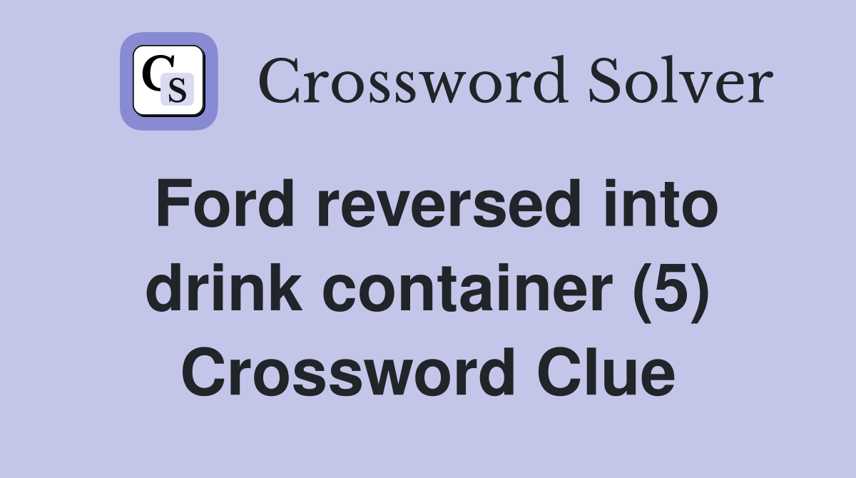 Ford reversed into drink container (5) Crossword Clue