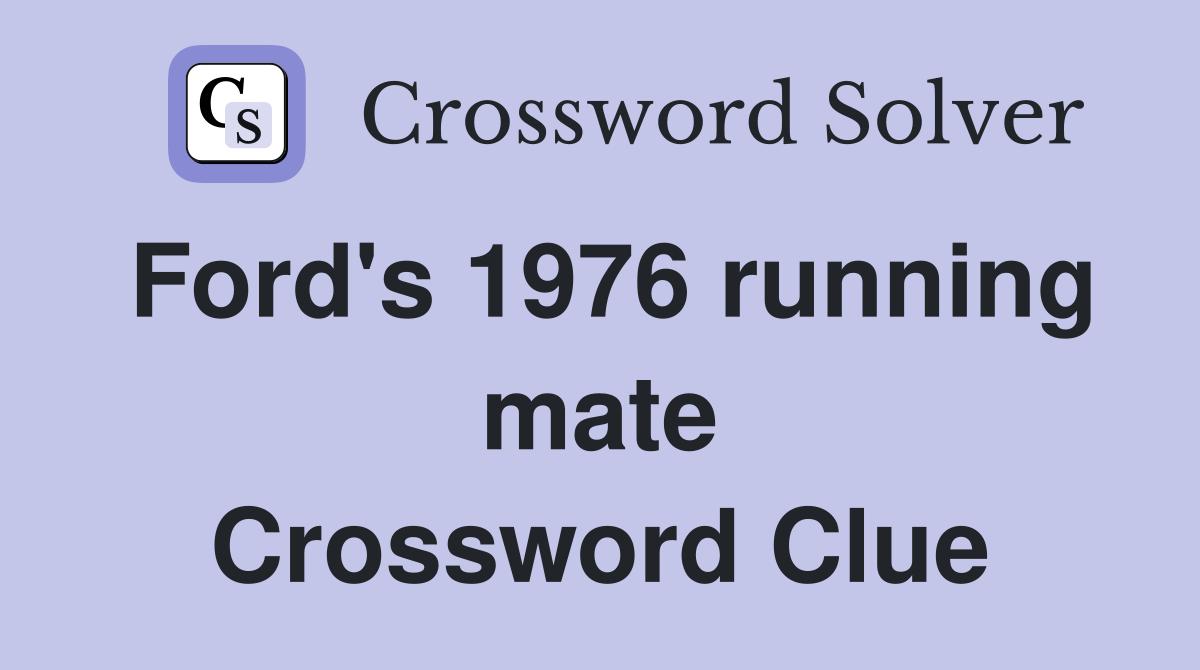 Ford's 1976 running mate Crossword Clue