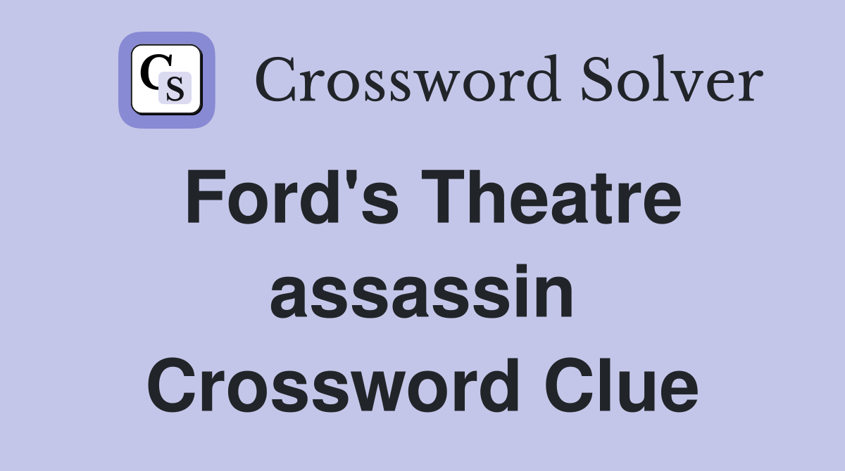 Ford's Theatre assassin Crossword Clue