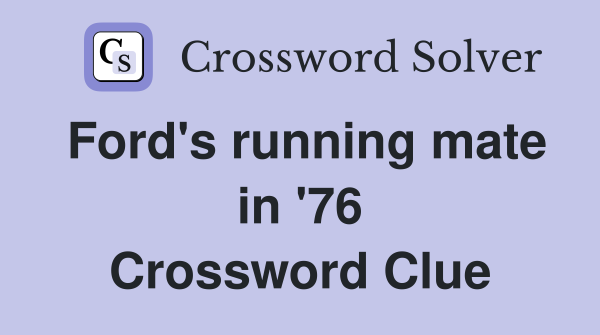 Ford's running mate in '76 Crossword Clue