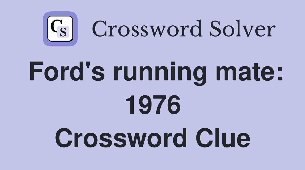 Ford's running mate: 1976 Crossword Clue