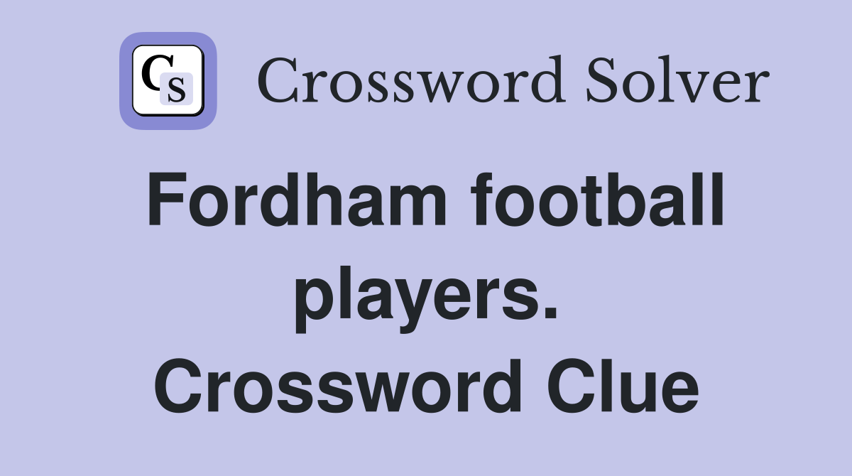 Fordham football players. Crossword Clue