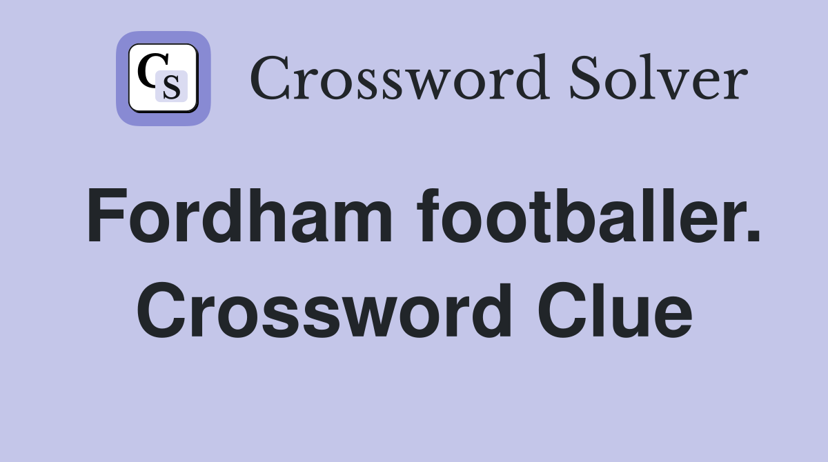 Fordham footballer. Crossword Clue