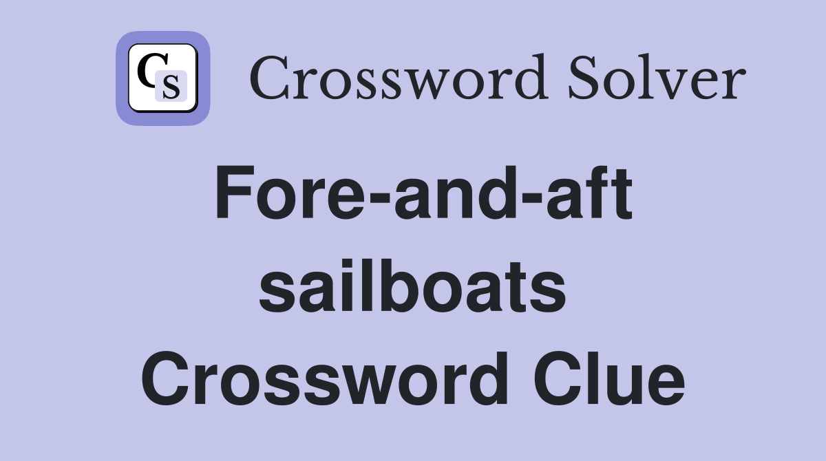 Fore-and-aft sailboats Crossword Clue