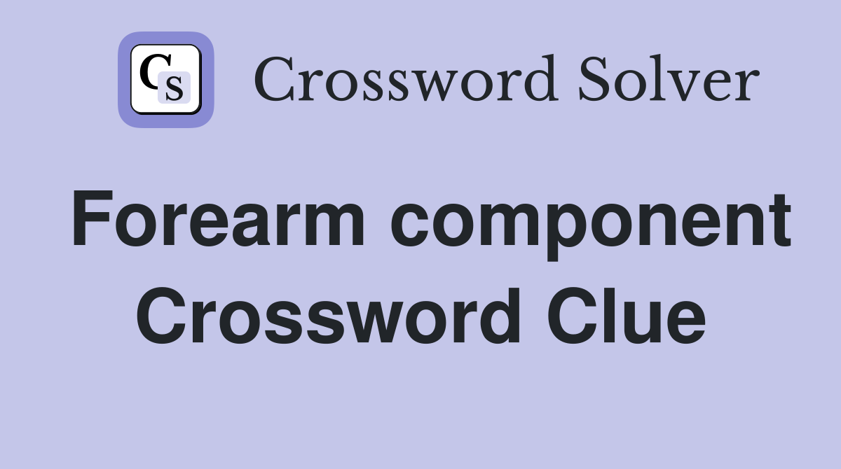 Forearm component Crossword Clue