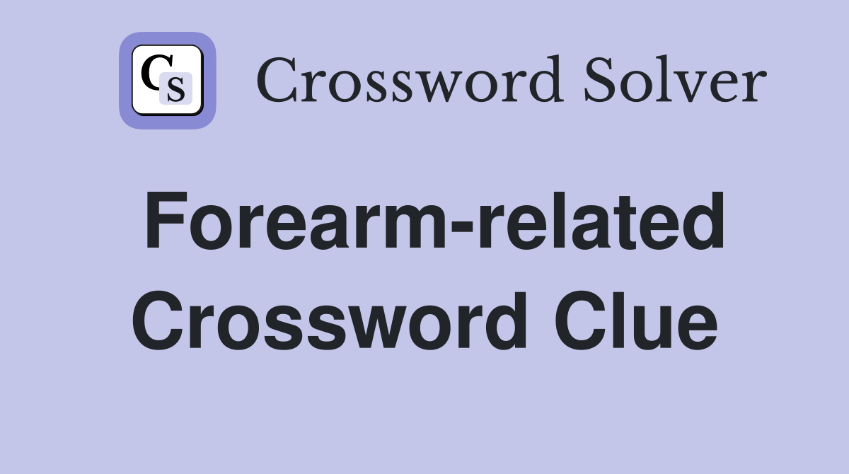 Forearm-related Crossword Clue