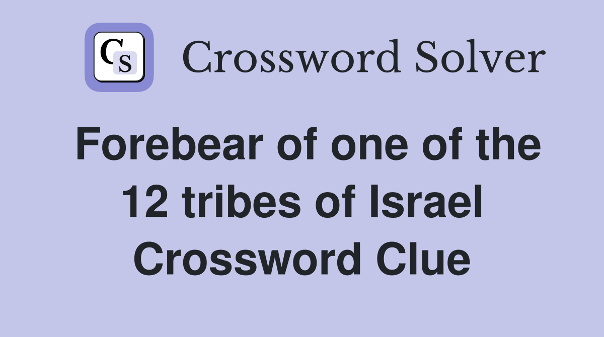 Forebear of one of the 12 tribes of Israel Crossword Clue