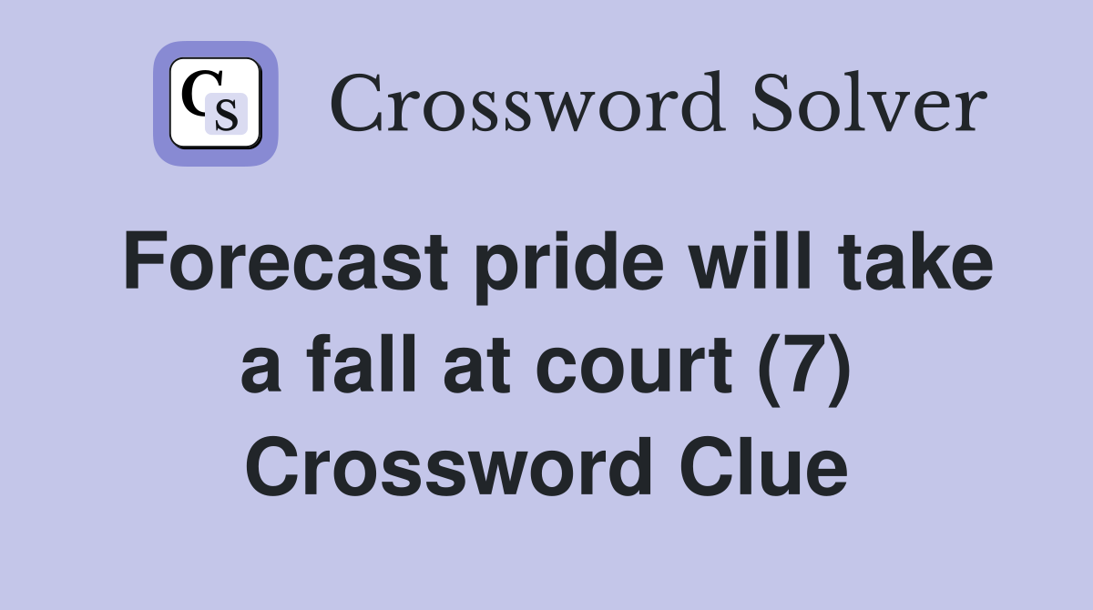 Forecast pride will take a fall at court (7) Crossword Clue