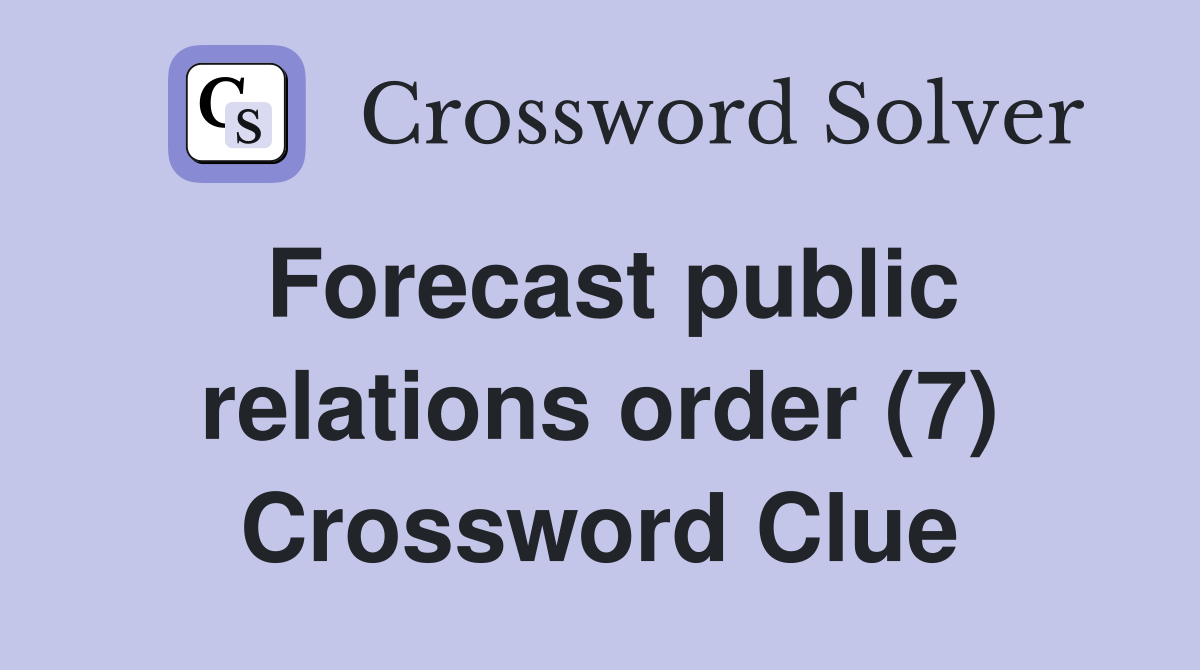 Forecast public relations order (7) Crossword Clue
