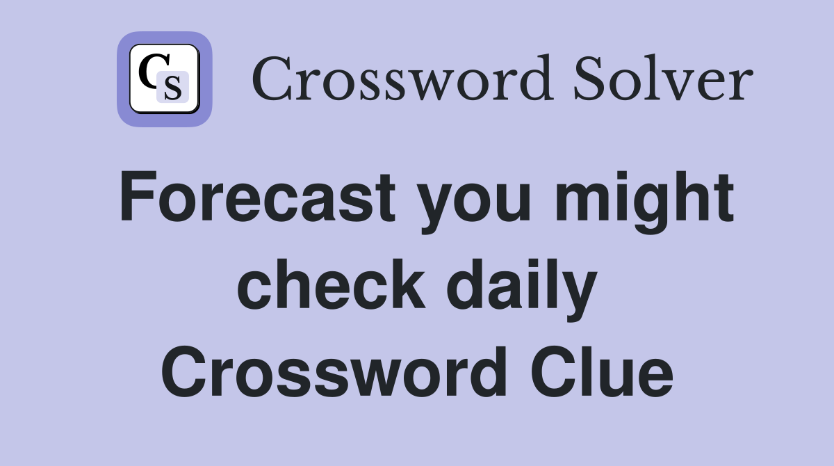 Forecast you might check daily Crossword Clue