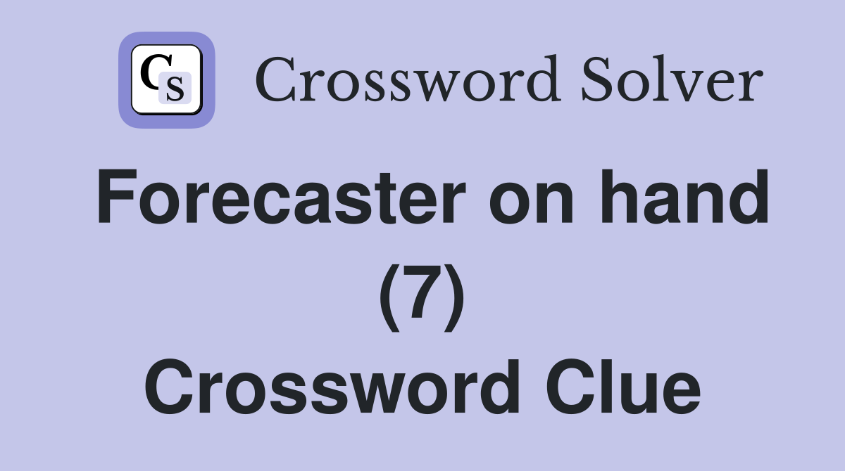 Forecaster on hand (7) Crossword Clue